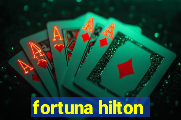 fortuna hilton