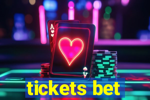 tickets bet