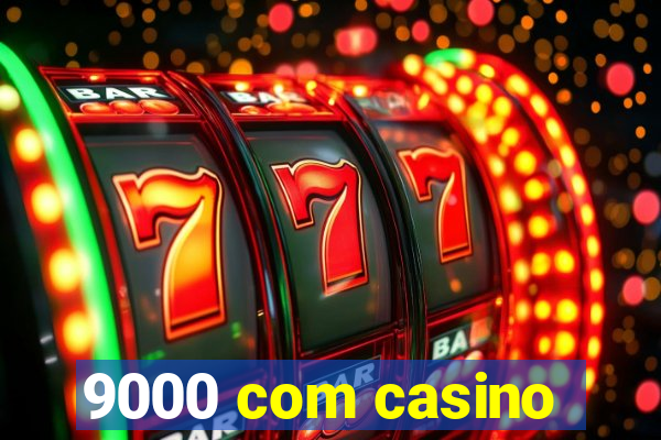 9000 com casino