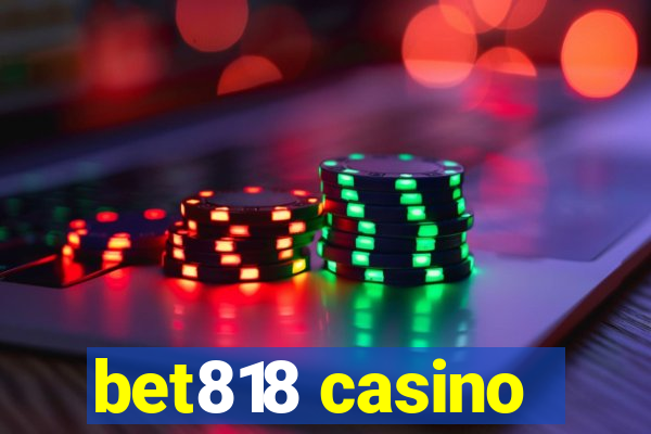 bet818 casino