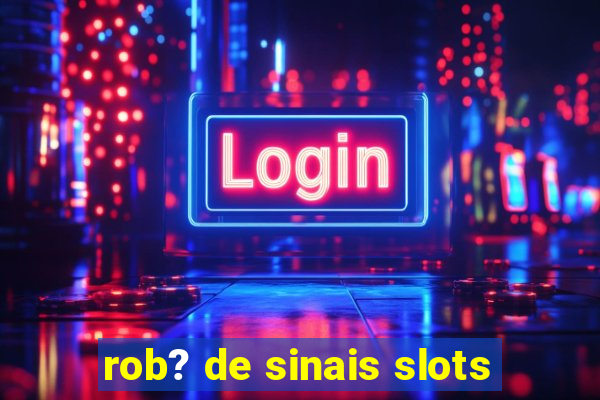 rob? de sinais slots