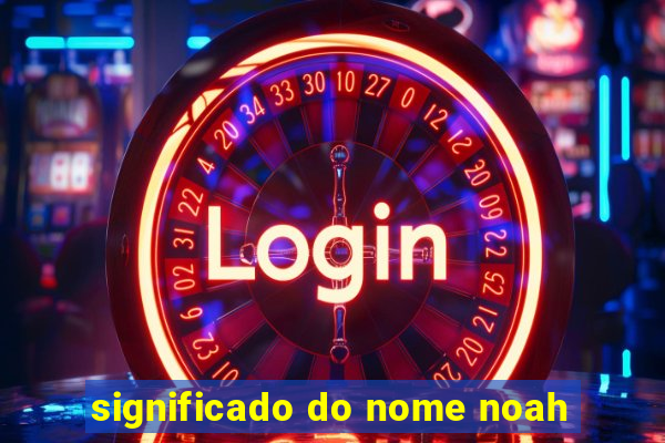 significado do nome noah