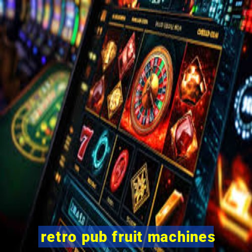 retro pub fruit machines