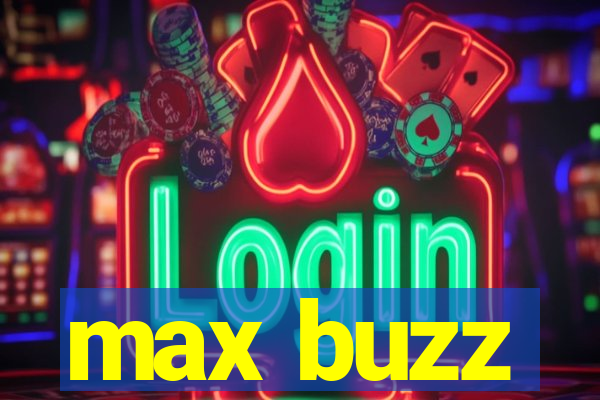 max buzz