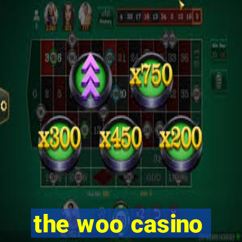 the woo casino