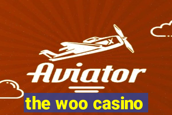 the woo casino