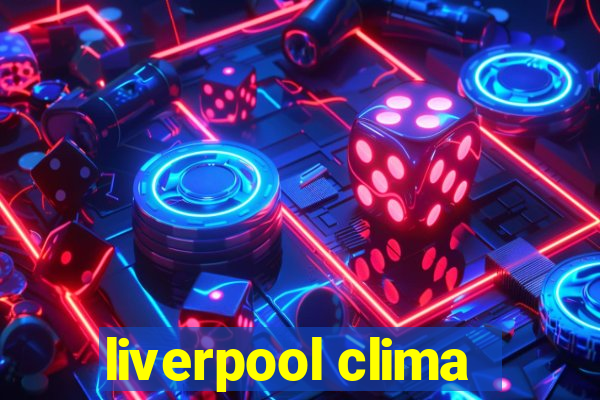 liverpool clima