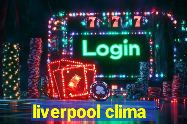 liverpool clima