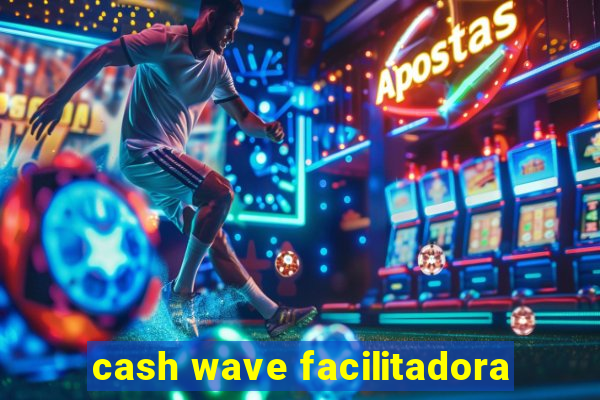 cash wave facilitadora