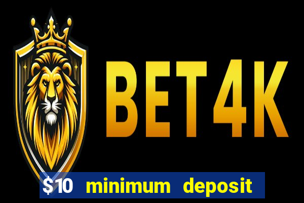 $10 minimum deposit usa casinos