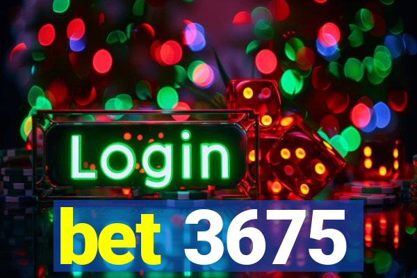 bet 3675