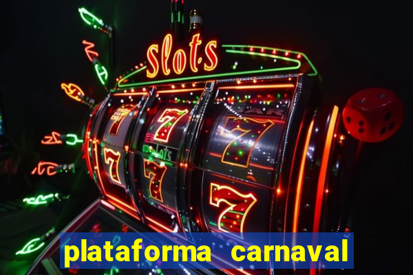 plataforma carnaval 777 bet