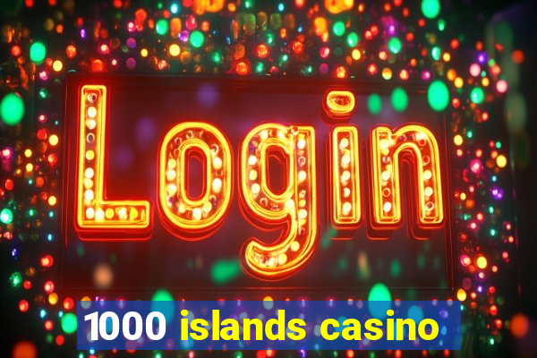 1000 islands casino