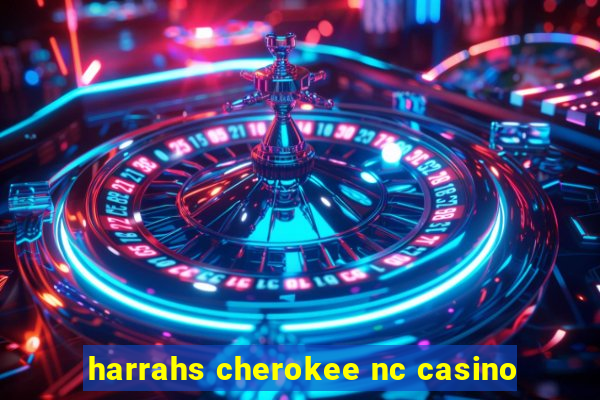 harrahs cherokee nc casino