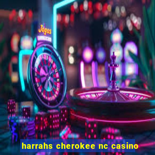 harrahs cherokee nc casino