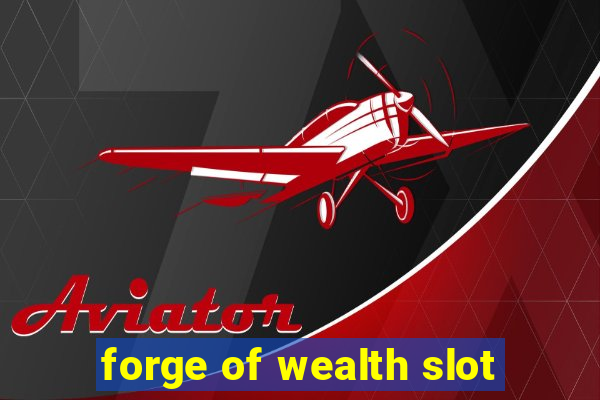 forge of wealth slot