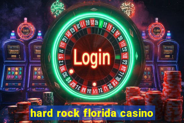 hard rock florida casino