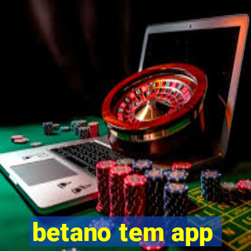 betano tem app