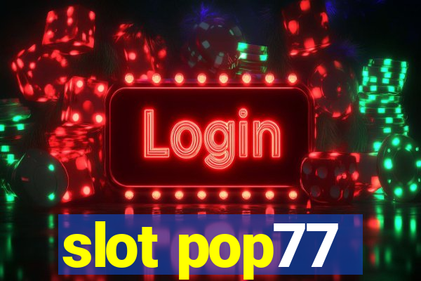 slot pop77