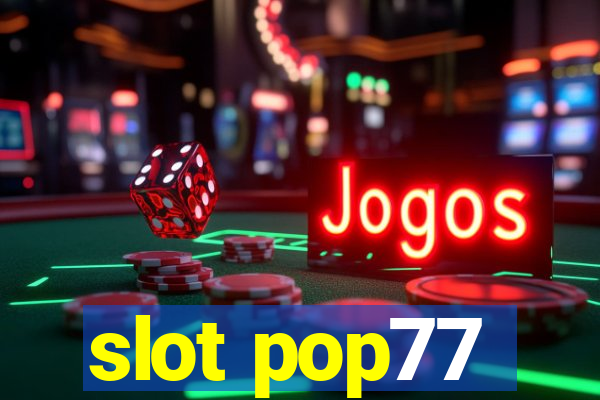 slot pop77