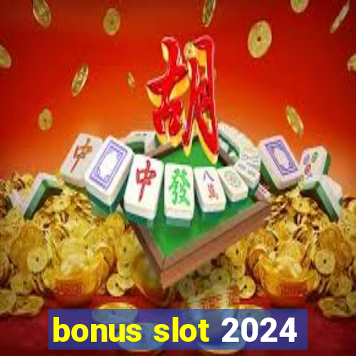 bonus slot 2024