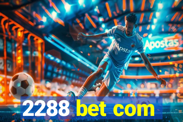 2288 bet com