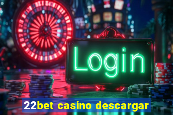 22bet casino descargar