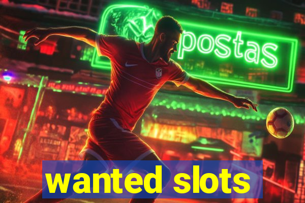 wanted slots