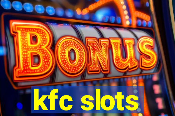 kfc slots