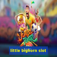 little bighorn slot