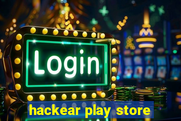 hackear play store