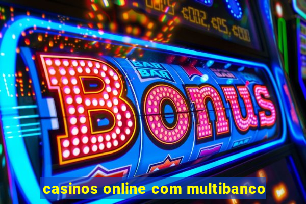 casinos online com multibanco