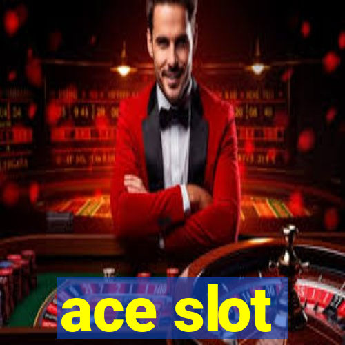 ace slot