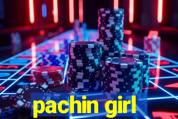 pachin girl