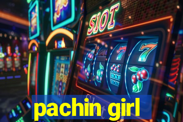 pachin girl