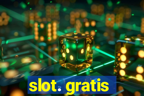 slot. gratis