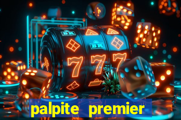 palpite premier league hoje