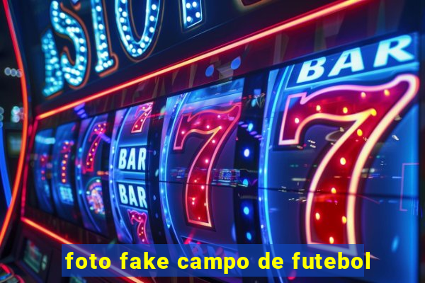 foto fake campo de futebol