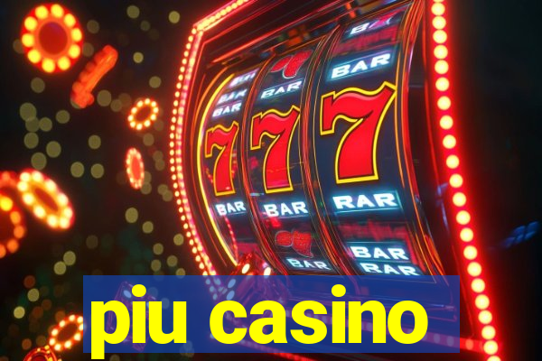 piu casino