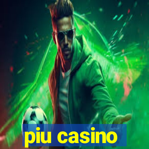 piu casino