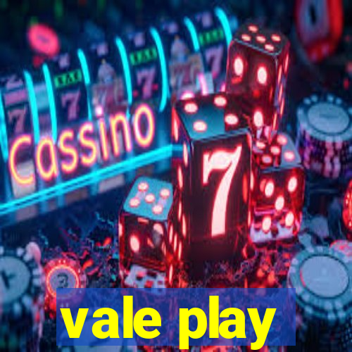 vale play