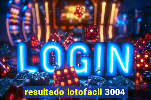 resultado lotofacil 3004