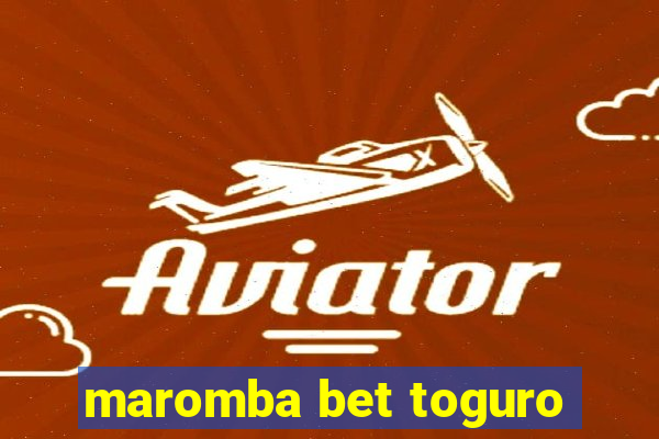 maromba bet toguro