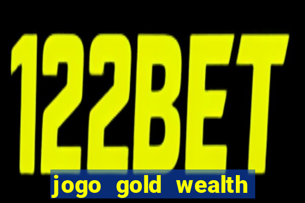 jogo gold wealth fa fa fa