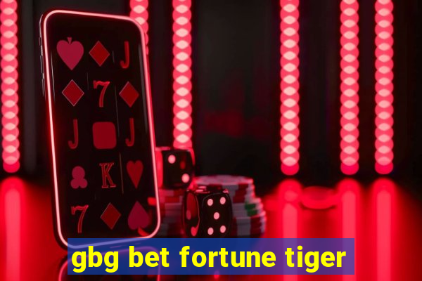 gbg bet fortune tiger