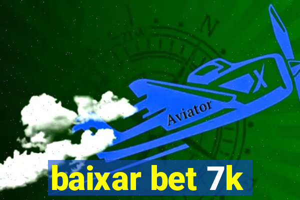 baixar bet 7k