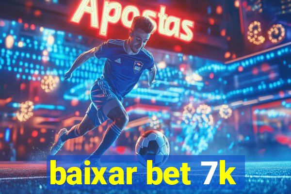 baixar bet 7k