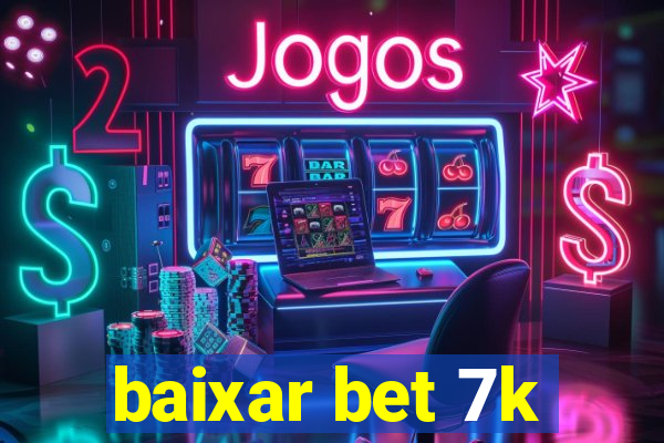 baixar bet 7k