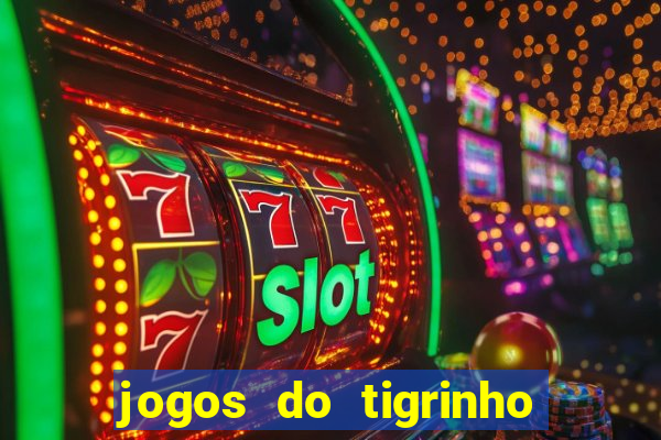 jogos do tigrinho para ganhar dinheiro