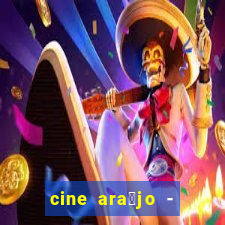 cine ara煤jo - cine porto velho